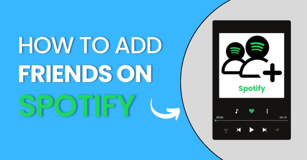 How To Add Friends on Spotify: An Ultimate Guide