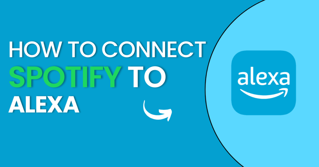 How To Connect Spotify To Alexa (Step by Step Guide)